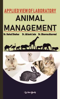 Applied View Of Laboratory Animal Management: Buy Applied View Of Laboratory  Animal Management by Dr. Rahul Shehar, Dr. Aklank Jain and Dr. Bhavna  Aharwal at Low Price in India 