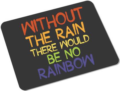 Sky Trends Without The Rain There Would Be No Rainbow With Colorde Special Gifts For Birthday And Anniversary Rectangle Mousepad Sky Trends Flipkart Com
