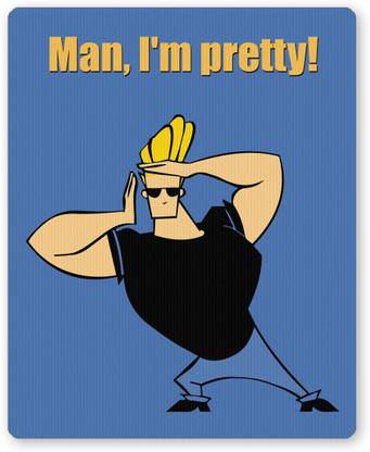 POSTERGUY Man, I&#39;m Pretty quote Johnny Bravo Cartoon Inspired Mousepad -  POSTERGUY : Flipkart.com