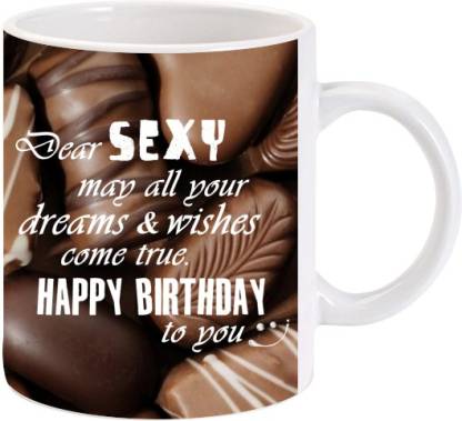 Lolprint Happy Birthday Sexy Ceramic Coffee Mug Price in India - Buy  Lolprint Happy Birthday Sexy Ceramic Coffee Mug online at 