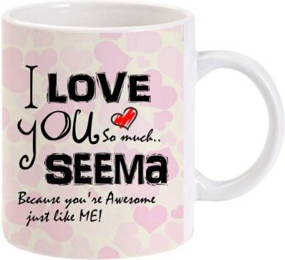 Lolprint I Love You Seema Ceramic Coffee Mug Price in India - Buy Lolprint I  Love You Seema Ceramic Coffee Mug online at 