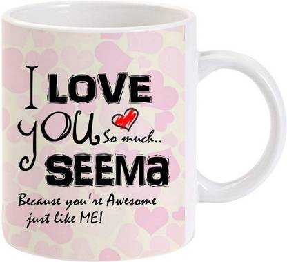 Lolprint I Love You Seema Ceramic Coffee Mug Price in India - Buy Lolprint I Love You Seema Ceramic Coffee Mug online at Lolprint I Love You Seema Ceramic Coffee Mug Price in India - Buy Lolprint I Love You Seema Ceramic Coffee Mug online at
