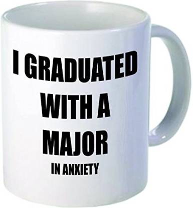 Rikki Knight Knight I Graduated with a Major in Anxiety Funny Quotes Design  Ceramic Coffee Cups, 11 oz, White Ceramic Coffee Mug Price in India - Buy  Rikki Knight Knight I Graduated