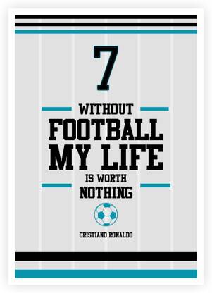 Lab No 4 Cristiano Ronaldo Without Football My Life Is Worth Nothing Sports Inspirational Quotes Poster Paper Print Lab No 4 Posters Quotes Motivation Posters In India Buy Art Lab No 4 Cristiano Ronaldo Without Football My Life Is Worth Nothing Sports Inspirational Quotes Poster Paper Print Lab No 4 Posters Quotes Motivation Posters In India Buy Art