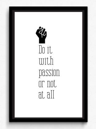 dæk Melankoli Hovedgade Athah Do It With Passion Or Not At All - Photographic Paper Small  Photographic Paper Paper Print - Quotes & Motivation posters in India - Buy  art, film, design, movie, music, nature