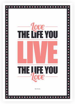 Love Life You Live Bob Marley Famous Singers Quotes Paper Print Quotes Motivation Posters In India Buy Art Film Design Movie Music Nature And Educational Paintings Wallpapers At Flipkart Com