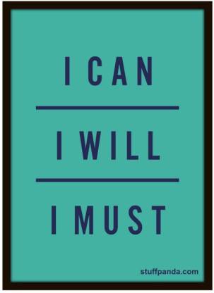 Motivation I can I will I must Wall Glass Framed Paper Print - Quotes &  Motivation posters in India - Buy art, film, design, movie, music, nature  and educational paintings/wallpapers at 