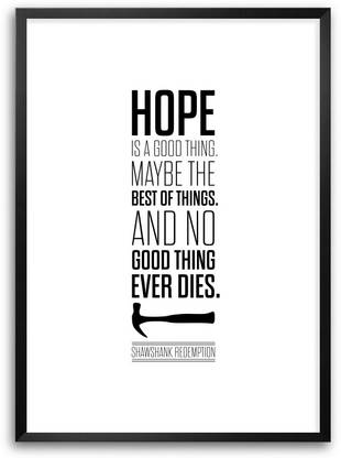 Hope Is A Good Thing Shawshank Redemption Movies Framed Poster Paper Print Lab No 4 Posters Quotes Motivation Posters In India Buy Art Film Design Movie Music Nature And