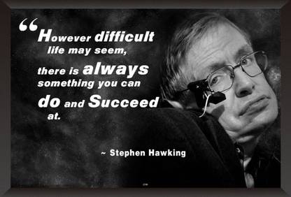 Stephen Hawking Quote Poster Paper Print Quotes Motivation Posters In India Buy Art Film Design Movie Music Nature And Educational Paintings Wallpapers At Flipkart Com