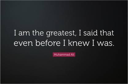 I Am The Greatest Muhammad Ali Motivational Quote Poster Paper Print Quotes Motivation Posters In India Buy Art Film Design Movie Music Nature And Educational Paintings Wallpapers At Flipkart Com