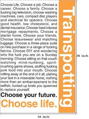 Trainspotting Choose Your Life Paper Print Movies Posters In India Buy Art Film Design Movie Music Nature And Educational Paintings Wallpapers At Flipkart Com Trainspotting Choose Your Life Paper Print Movies Posters In India Buy Art Film Design Movie Music Nature And Educational Paintings Wallpapers At Flipkart Com