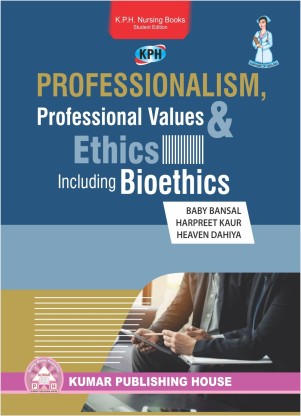 PROFESSIONALISM, PROFESSIONAL VALUES AND ETHICS INCLUDING BIOETHICS ...