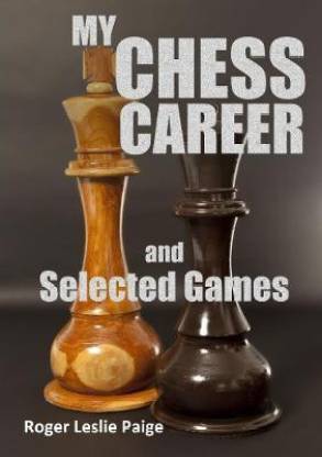 My Chess Career and Selected Games
