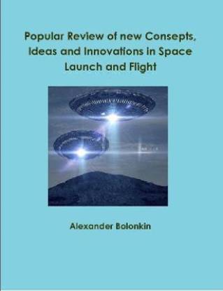 Popular Reviw of New Consepts, Ideas and Innovations in Space Launch and Flight