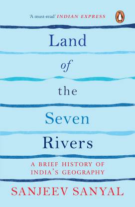 Land Of The Seven Rivers-Pb  - A Brief History of India's Geography