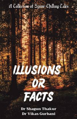 Illusions or Facts  - A Collection of Spine-Chilling Tales