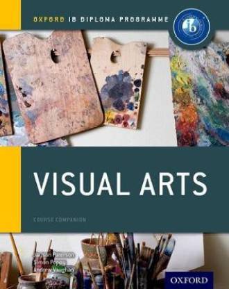 Oxford IB Diploma Programme: Visual Arts Course Companion  - Course Companion