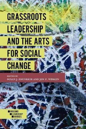 Grassroots Leadership and the Arts For Social Change