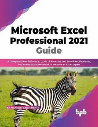 Microsoft Excel Professional 2021 Guide: Buy Microsoft Excel Professional  2021 Guide by Singh Mehta CA Manmeet at Low Price in India 