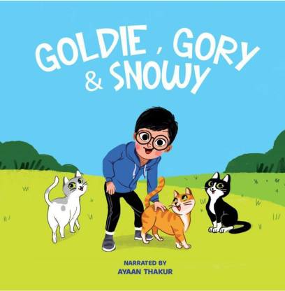 Goldie, Gory & Snowy: Buy Goldie, Gory & Snowy by Ayaan Thakur at  Low Price in India 