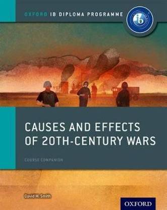 Oxford IB Diploma Programme: Causes and Effects of 20th Century Wars Course Companion  - Course Companion