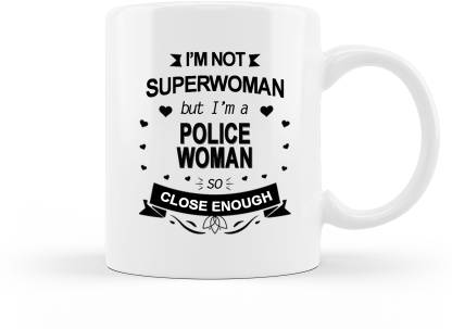 SHRISUMAN Police Woman Superwoman Funny Birthday Gift Ceramic Coffee Mug  Price in India - Buy SHRISUMAN Police Woman Superwoman Funny Birthday Gift  Ceramic Coffee Mug online at 
