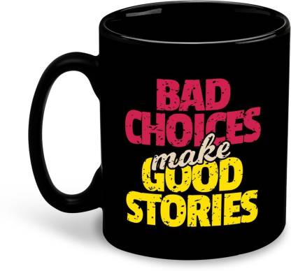whats your kick Bad Choices Makes Stories funny Quotes Ceramic Coffee Mug  Price in India - Buy whats your kick Bad Choices Makes Stories funny Quotes  Ceramic Coffee Mug online at 