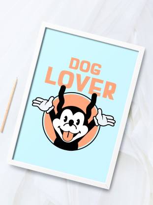 Dog Lover Quote White Framed Poster (8x12 Inches) For Dog Animal lovers/  Aesthetic Room Decor/ Gifting/ Funny Quotes/ High Quality Paper Print Paper  Print - Quotes & Motivation posters in India -