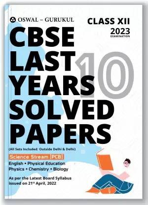 Cbse Last 10 Years Solved Papers Class 12 Science Stream [pcb] Oswal ...