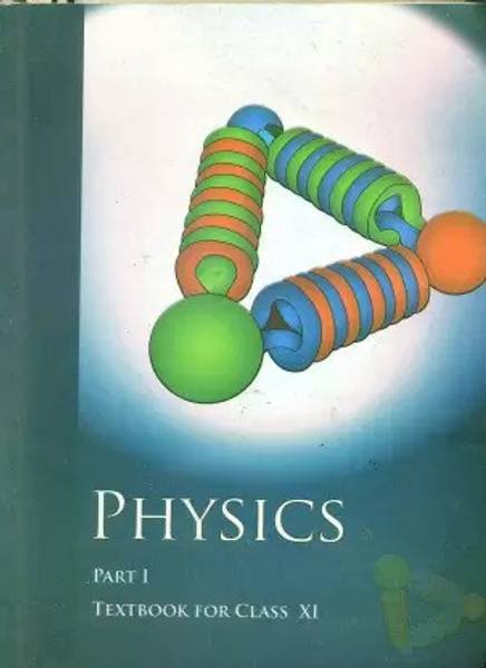 Ncert Textbook For Class Xi Physics Part 1