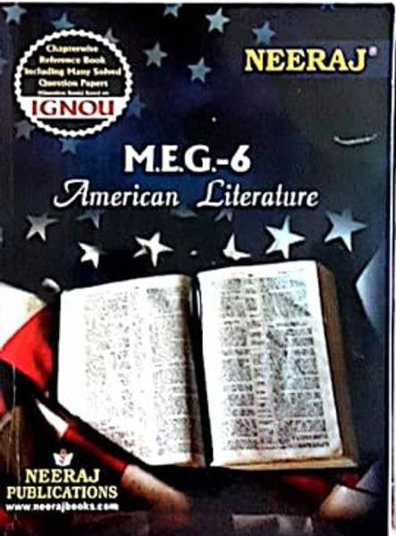 Neeraj Self Help Books For IGNOU : MEG-6 AMERICAN LITERATURE (BAG-New Sem System CBCS Syllabus) Course.(Ch.-Wise Ref. Book With Perv. Year Solved Ques...