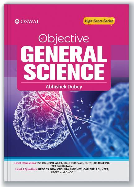 Oswal Objective General Science For Competitive Exam : Level 1(SSC CGL, CPO, AILET, State PSC, DUET, LIC, Bank PO, TET, Railway) & Level 2(UPSC CS, ND...