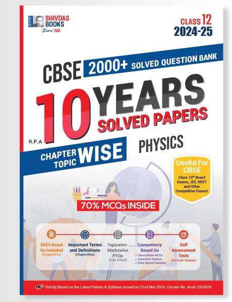 Shivdas CBSE Class 12 Physics Chapterwise Previous 10 Years Solved Papers Question Bank with MCQs and 5 CBSE Sample Papers for 2025 Board Exam (2024-2...