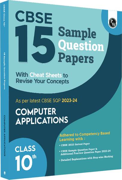 PW CBSE 15 Sample Question Papers Class 10 Computer Application for 2024 Exam | Competency-Based Learning | PYQ 2023 Paper with Topper's Explanations,...