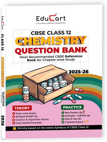 Educart CBSE Class 12 Chemistry Question Bank 2025-26 on new Syllabus 2026 (Includes Past Years Solved Questions)