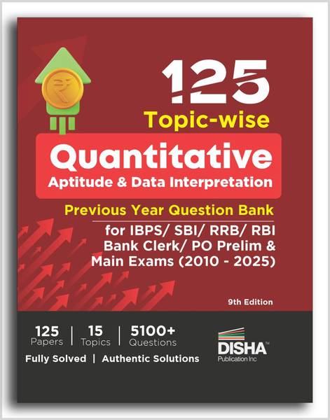 125 Topic-wise Quantitative Aptitude & Data Interpretation Previous Year Question Bank for IBPS/ SBI/ RRB/ RBI Bank Clerk/ PO Prelim & Main Exams (201...