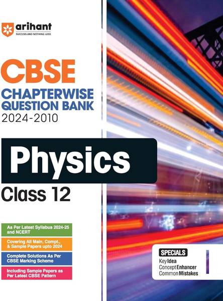 Arihant CBSE Chapterwise Question Bank (2024-2010) With Solutions For Physics Class 12th | Previous Year Questions (PYQ) As Per The Latest CBSE Syllab...