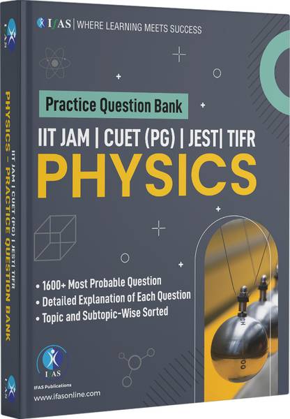 IIT JAM Physics MSc Entrance Practice Book - Topic wise 1600+ Practice Questions with Detailed Explanations, Complete Course on CUET (PG) / JEST / TIF...