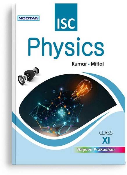 NOOTAN ISC Board Physics for Class 11th Academic Year 2024-25 - Nageen Kumar - Mittal