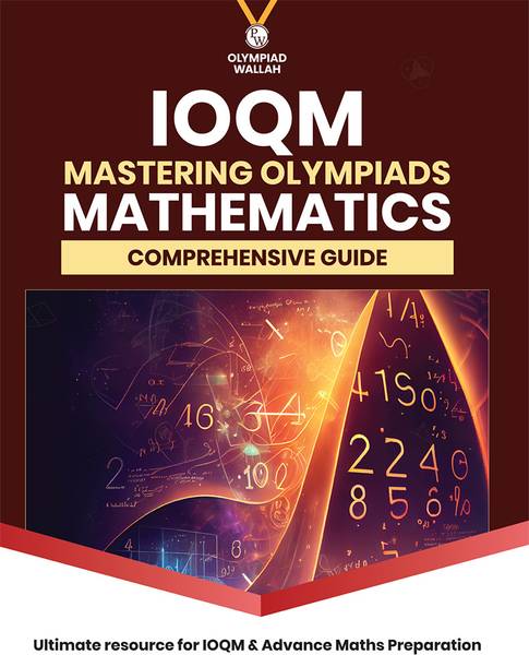 PW Olympiad Wallah IOQM Mastering Olympiads Mathematics Comprehensive Guide For 2025 Exams | Logical & Analytical Problem Sets | Olympiad Level Challe...