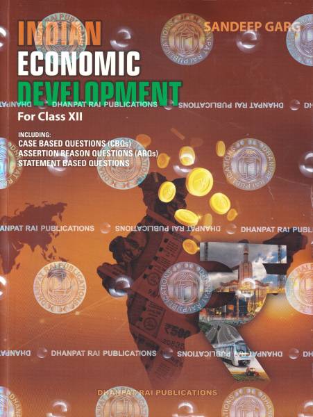 India's Economic Renaissance: A Comprehensive Study of Development Strategies and Growth Dynamics for Class 12th |Sandeep Garg | 2024 -2025 Edition - ...