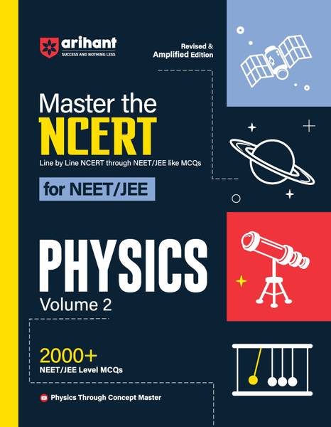 Arihant Master The NCERT For NEET /JEE 2025 Physics Volume-2 | 2000+ MCQ | Revised & Amplified Edition | Line By Line NCERT