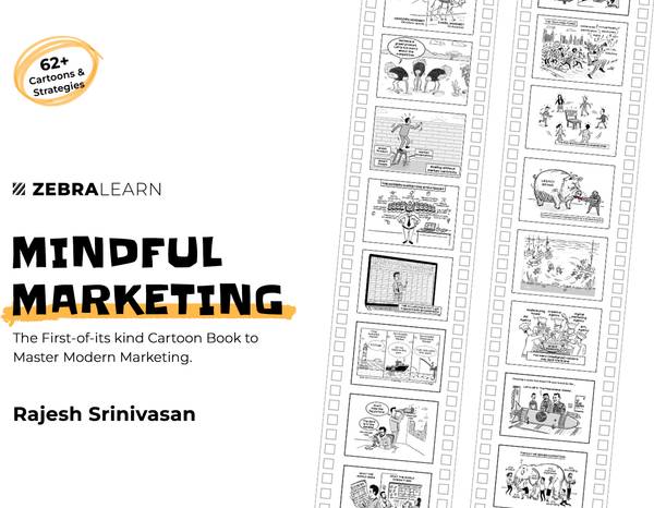 Mindful Marketing - The First of Its Kind Cartoon Book to Master Modern Marketing | 62+ Cartoons & frameworks on Digital Marketing, Storytelling, Cons...