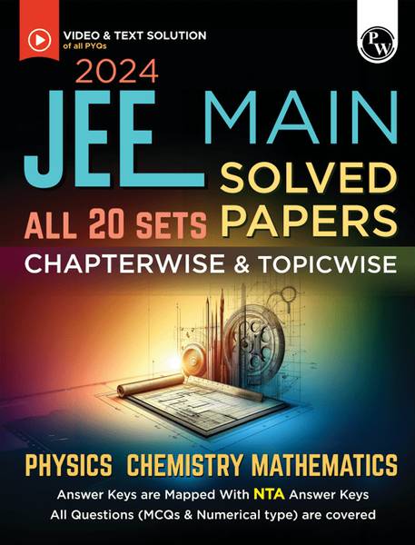 PW JEE Main 2024 Solved Papers All 20 Sets Chapterwise and Topicwise PYQs with Video Solutions
