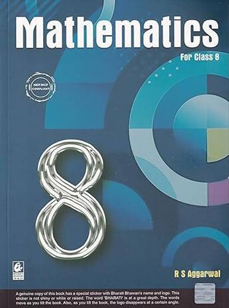RS AGGARWAL MATHEMATICS FOR CLASS 8th (NEP/NCF COMPLIANT) - RS AGGARWAL MATHEMATICS FOR CLASS 8th (NEP/NCF COMPLIANT)