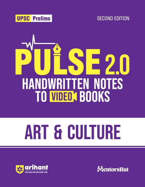 Arihant Pulse 2.0 Art & Culture Handwritten Notes For UPSC Prelims with Video Books, Facts, Maps, Flow Charts & Time Saving Notes I Second Edition