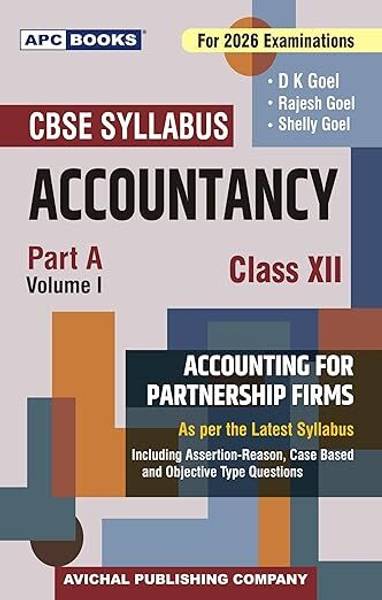 APC Accountancy Class 12 Part A Volume 1 Accounting For Partnership Firms CBSE (2026 Examinations), By D K Goel