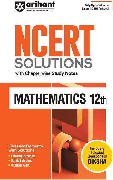 Arihant NCERT Solutions for Class 12th Mathematics with Chapterwise Study Notes & Including Selected Questions of DIKSHA App I Fully updated as per la...