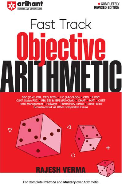 Arihant Fast track Objective Arithmetic for SSC, LIC, CDS, UPSC, CSAT, STATE PSC, CMAT, MAT, CUET, Railways, State Police & All Other Competitive Exam...