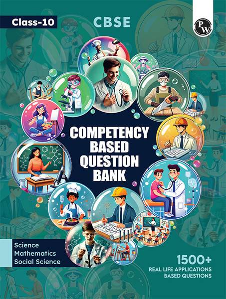 PW CBSE Class 10 Competency Based Question Bank For Board Exam l Science, Mathematics, Social Science | 1500+ Real Life Applications Based Questions